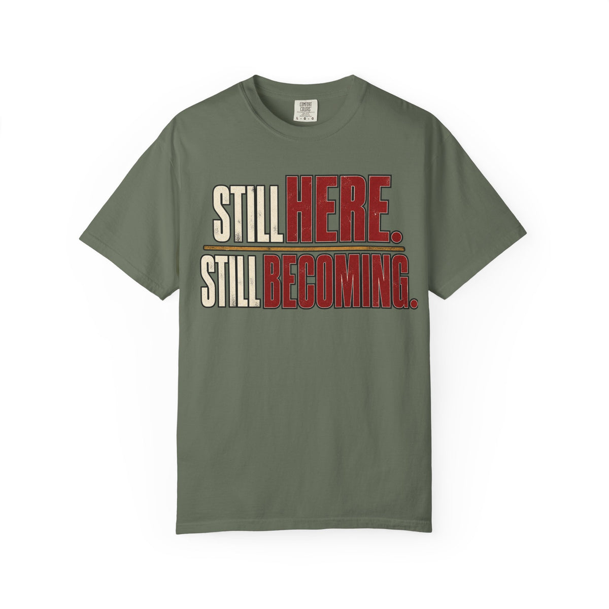 Still Here. Still Becoming T-shirt