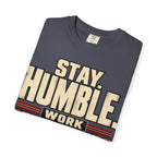 Stay Humble. Work Hungry. T-shirt