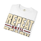 Repeat Until Ready T-shirt
