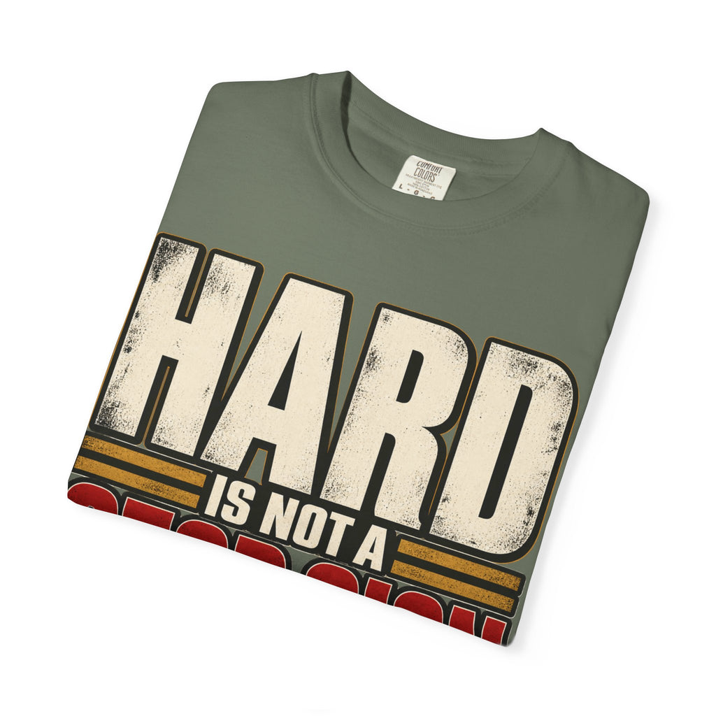 Hard Is Not A Stop Sign T-shirt