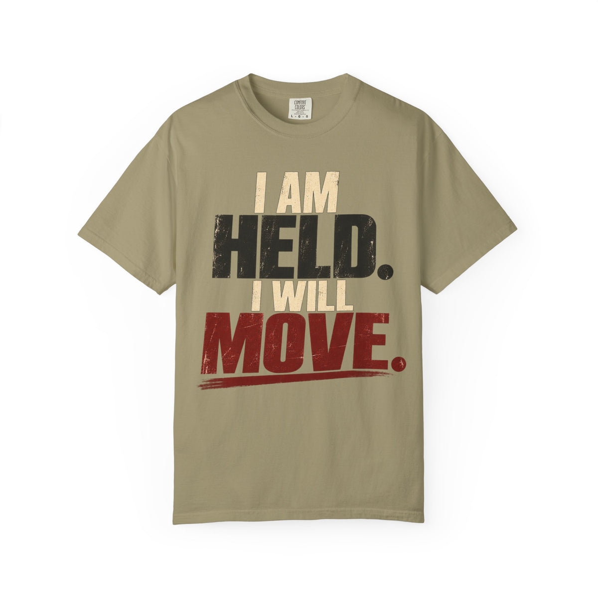 I Am Held. I Will Move. T-shirt