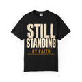Still Standing By Faith T-shirt