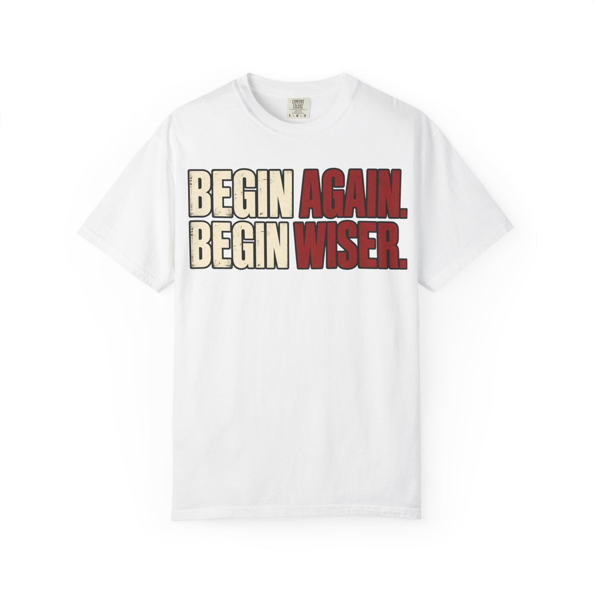 Begin Again, Begin Wiser T-shirt