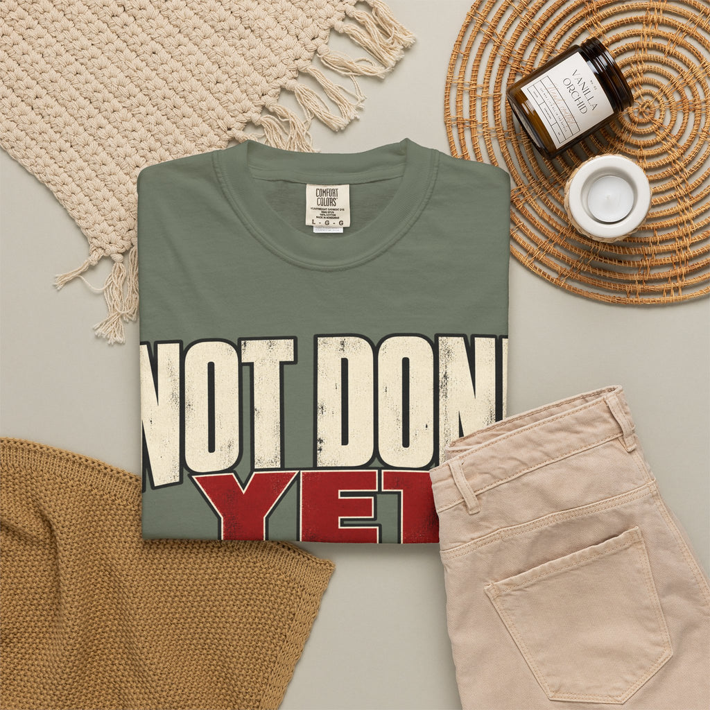 Not Done Yet T-shirt