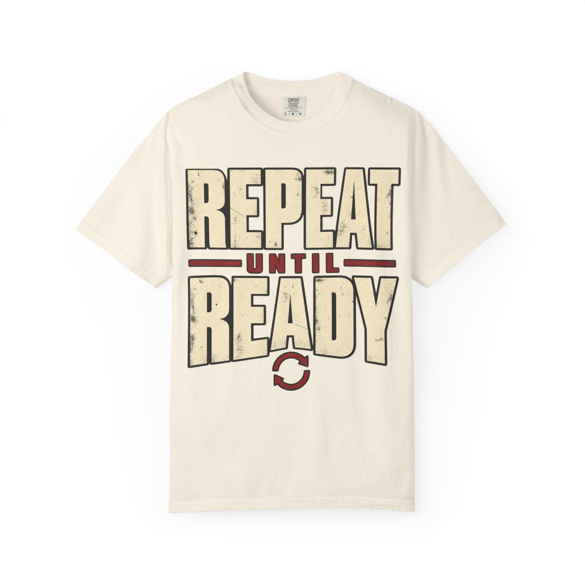 Repeat Until Ready T-shirt