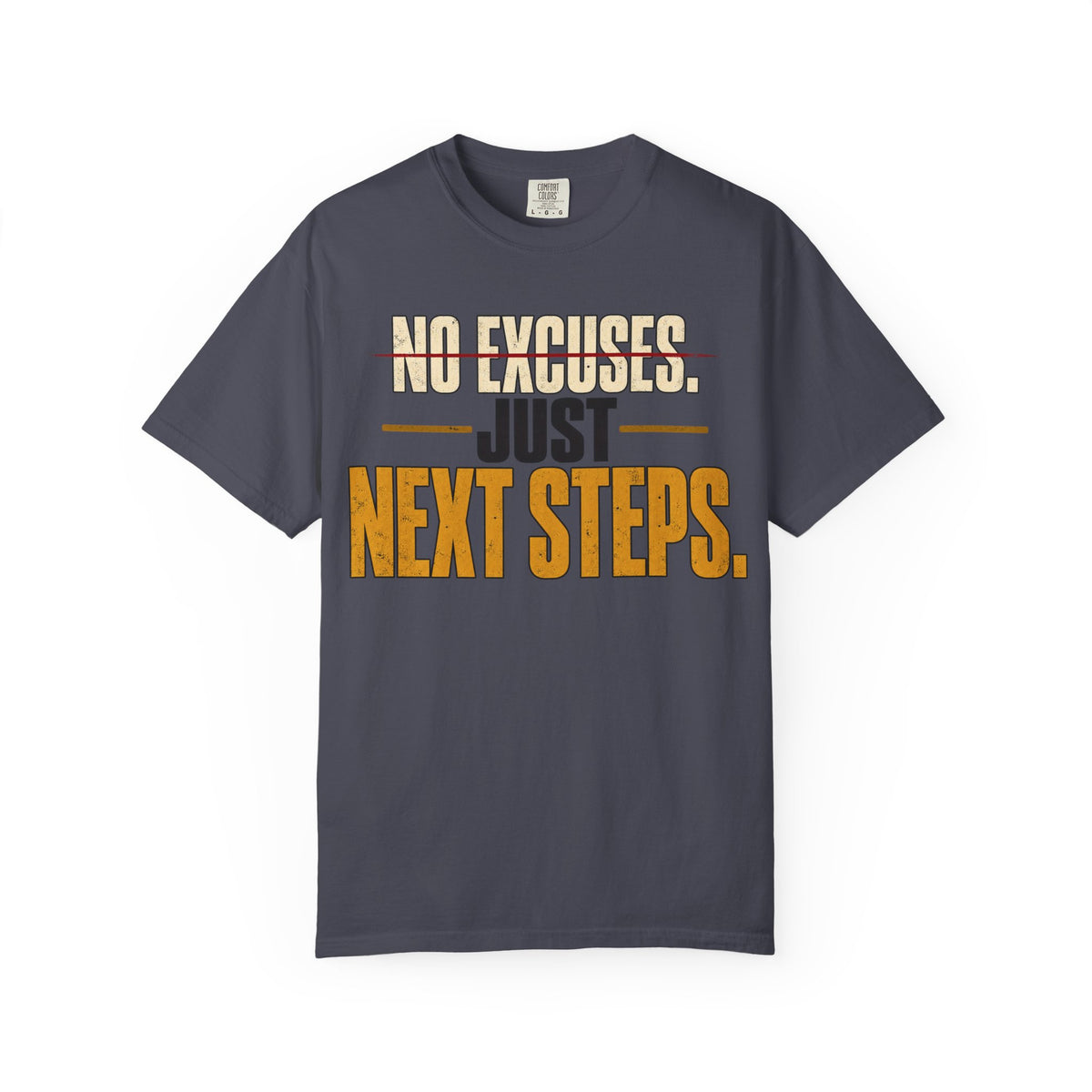 No Excuses. Just Next Steps. T-shirt