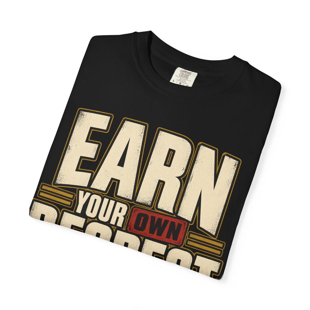 Earn Your Own Respect T-shirt