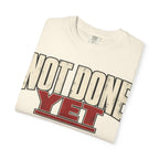 Not Done Yet T-shirt