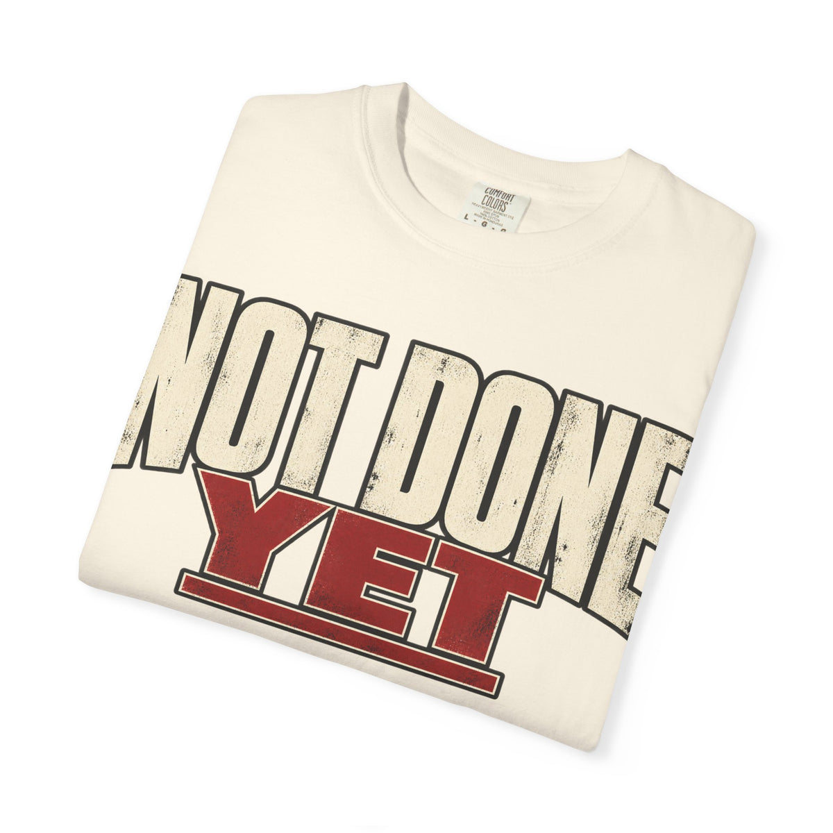 Not Done Yet T-shirt