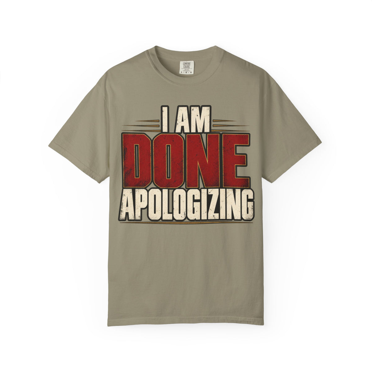 I Am Done Apologizing T-shirt