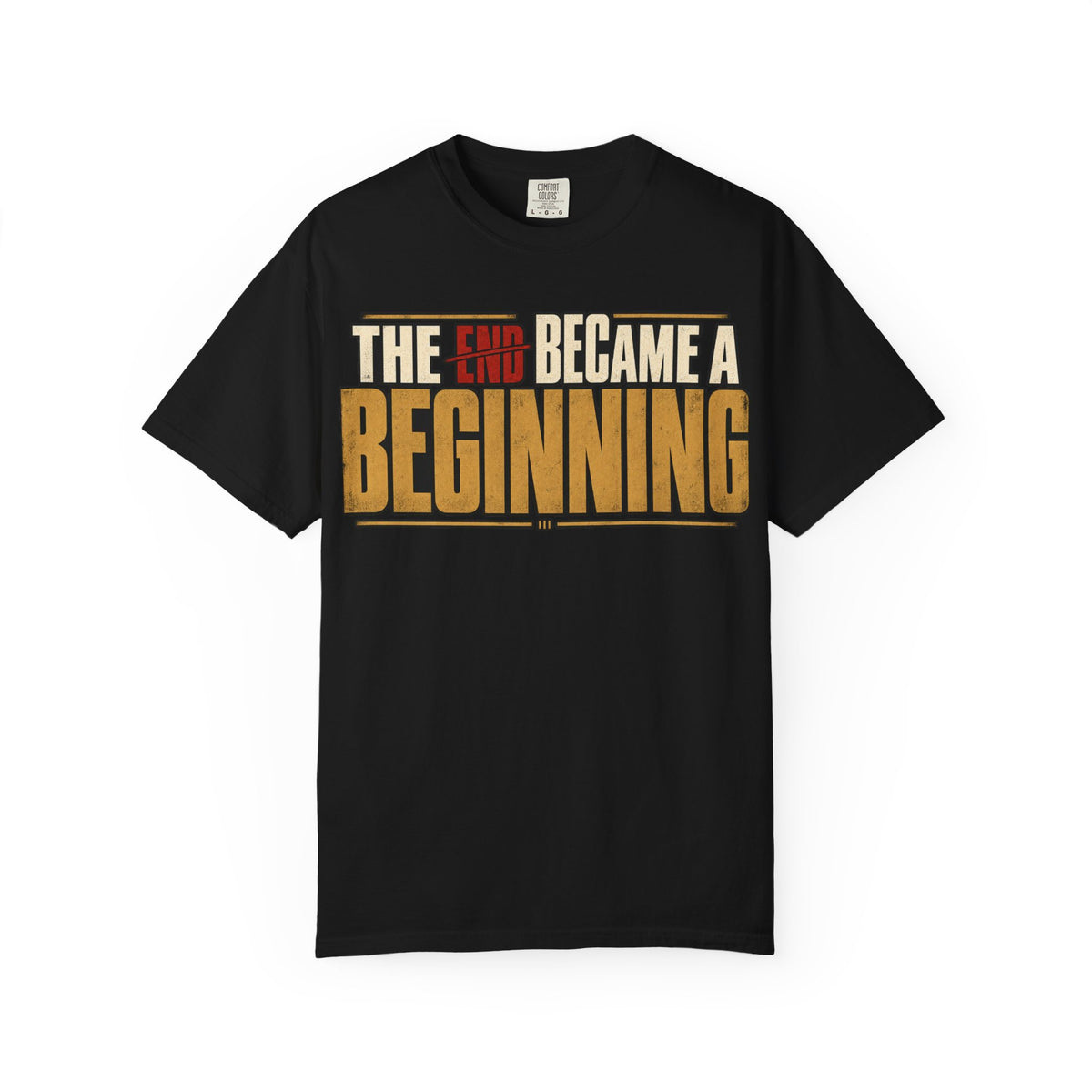 The End Became A Beginning T-shirt