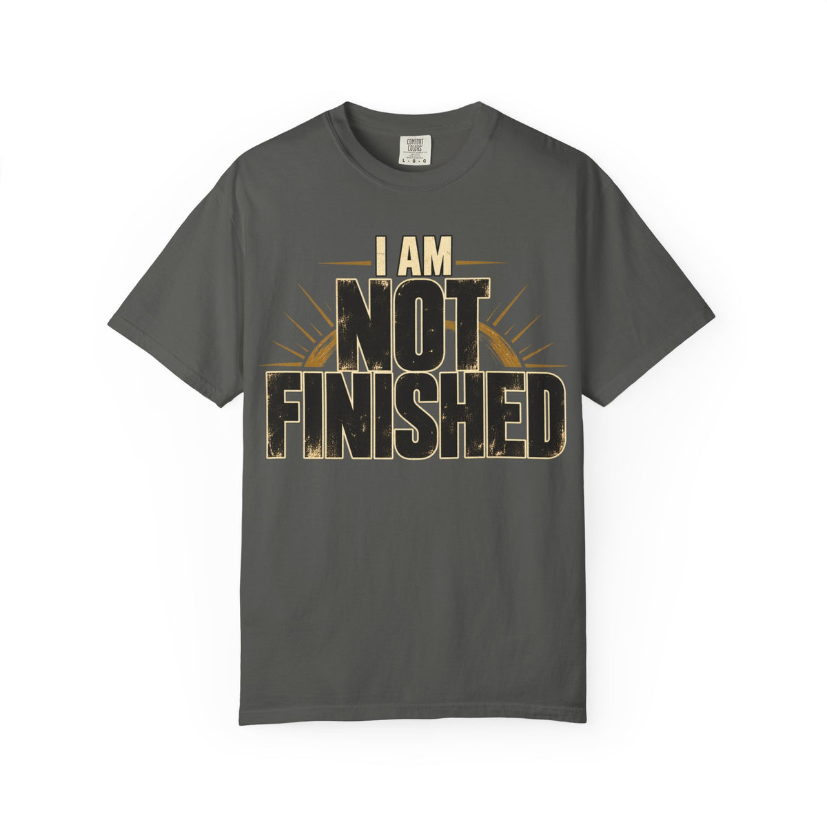 I Am Not Finished T-shirt
