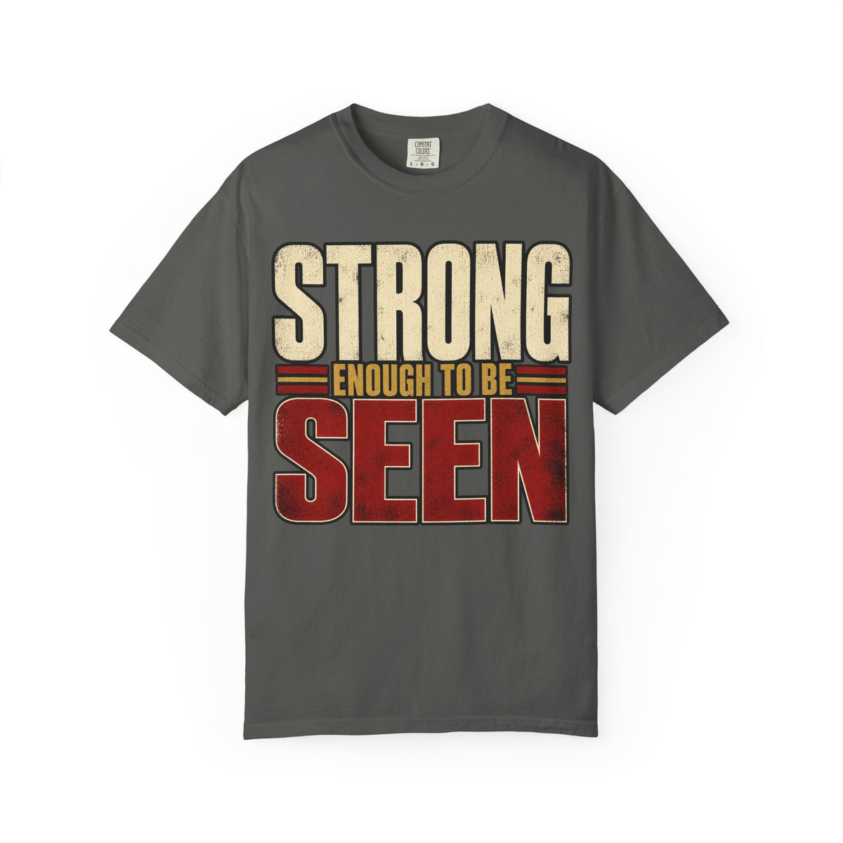 Strong Enough To Be Seen T-shirt