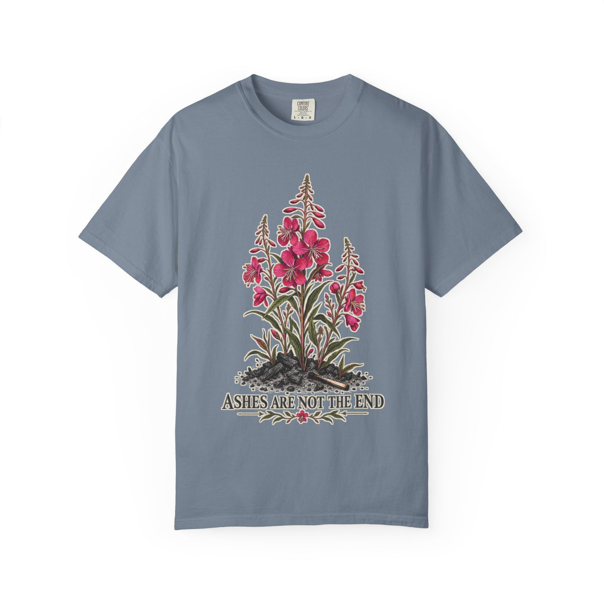 Ashes Are Not The End T-shirt