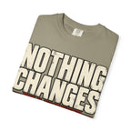 Nothing Changes If I Don't T-shirt
