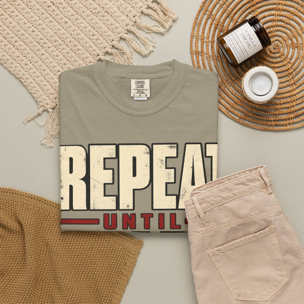 Repeat Until Ready T-shirt