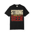 Strong Enough To Be Seen T-shirt