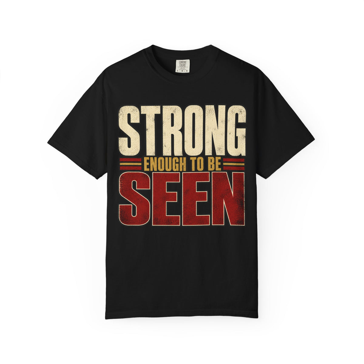 Strong Enough To Be Seen T-shirt