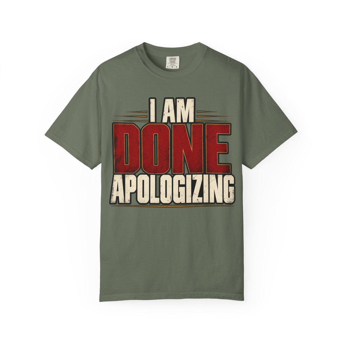 I Am Done Apologizing T-shirt