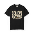 I Believe Beyond What I See T-shirt