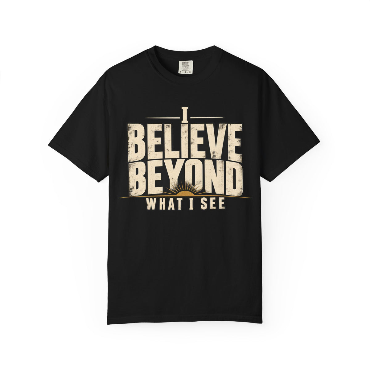 I Believe Beyond What I See T-shirt