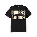 Progress Has Callouses T-shirt
