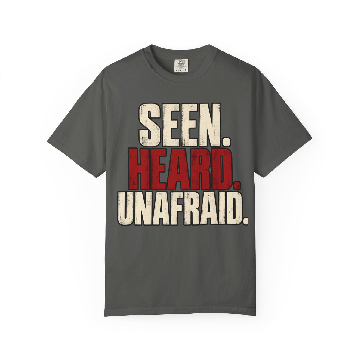 Seen. Heard. Unafraid. T-shirt