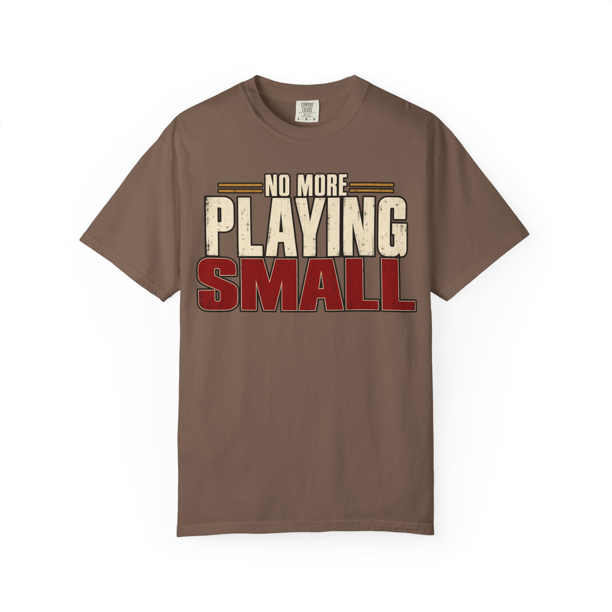 No More Playing Small T-shirt