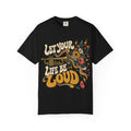 Let Your Life Be Loud T-shirt