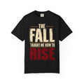 The Fall Taught Me How To Rise T-shirt