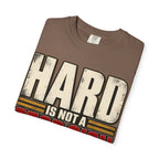 Hard Is Not A Stop Sign T-shirt