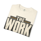The Work Doesn't Care How I Feel T-shirt
