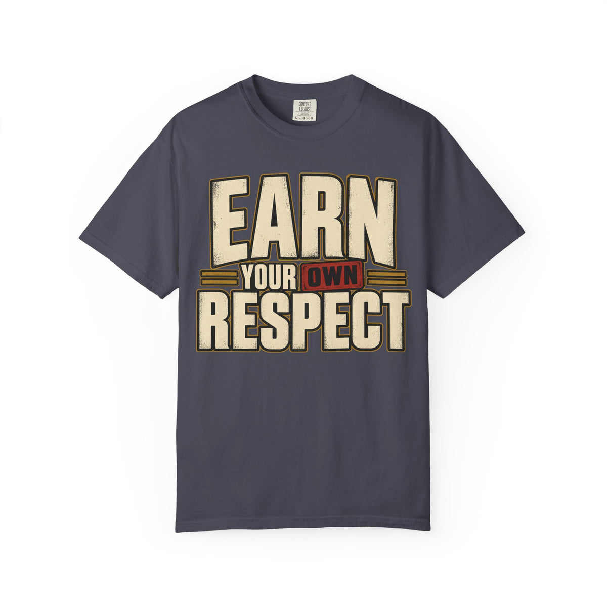 Earn Your Own Respect T-shirt
