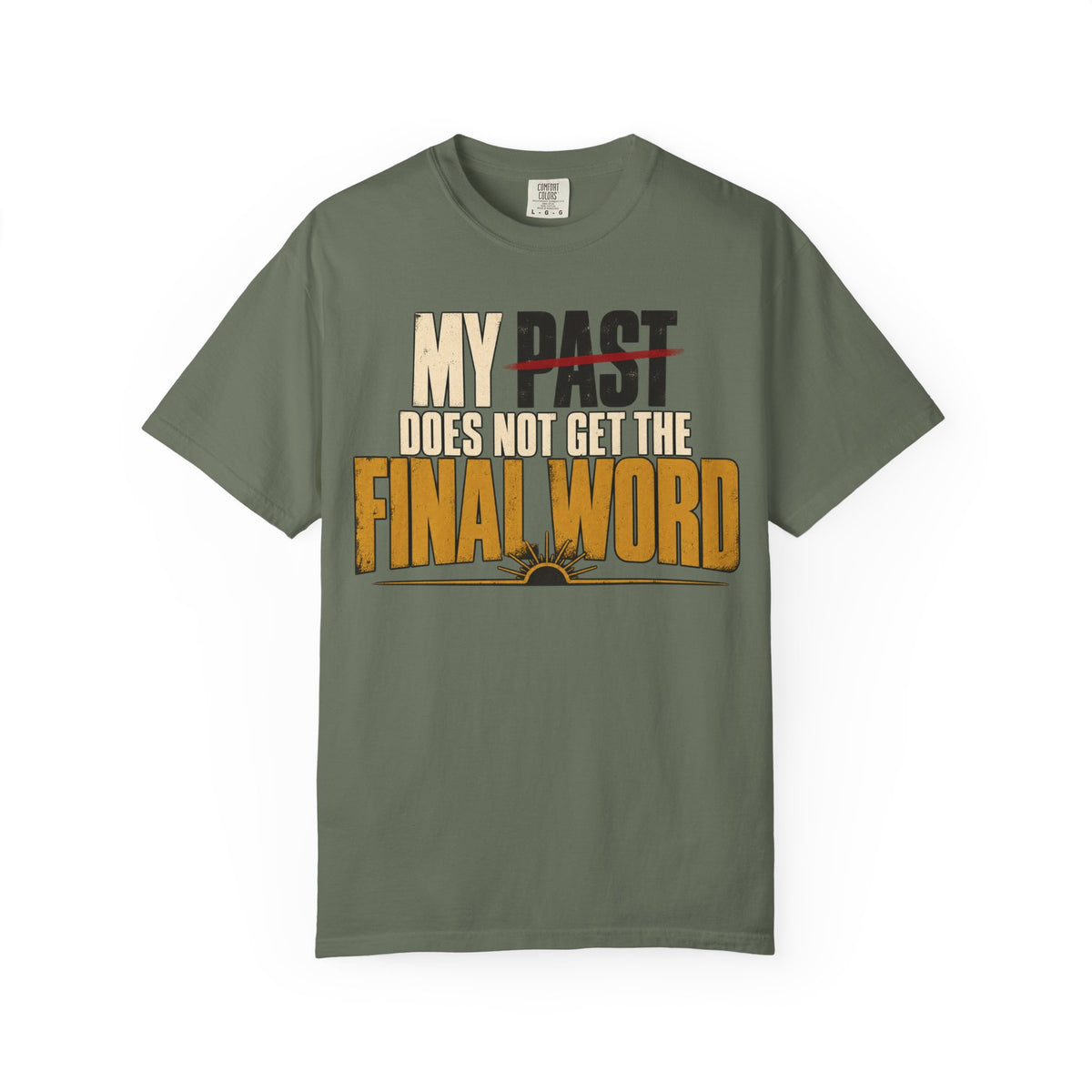 My Past Does Not Get The Final Word T-shirt