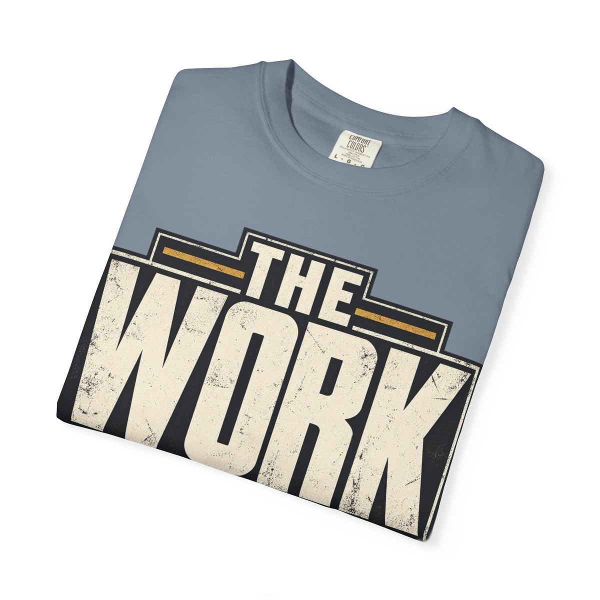 The Work Doesn't Care How I Feel T-shirt
