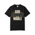God Meets Me In The Middle T-shirt