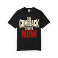 The Comeback Starts Now T-shirt