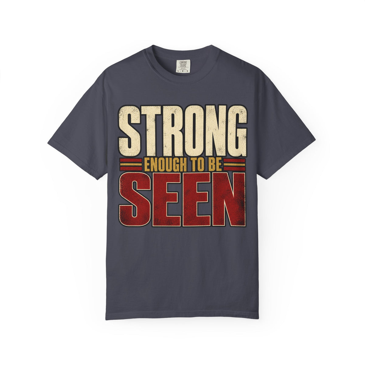 Strong Enough To Be Seen T-shirt