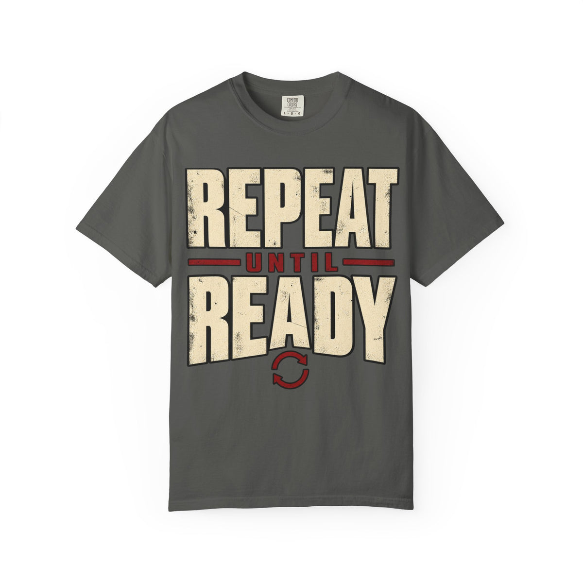 Repeat Until Ready T-shirt