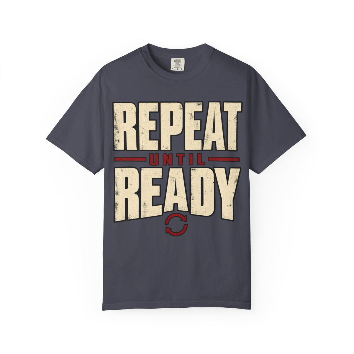 Repeat Until Ready T-shirt