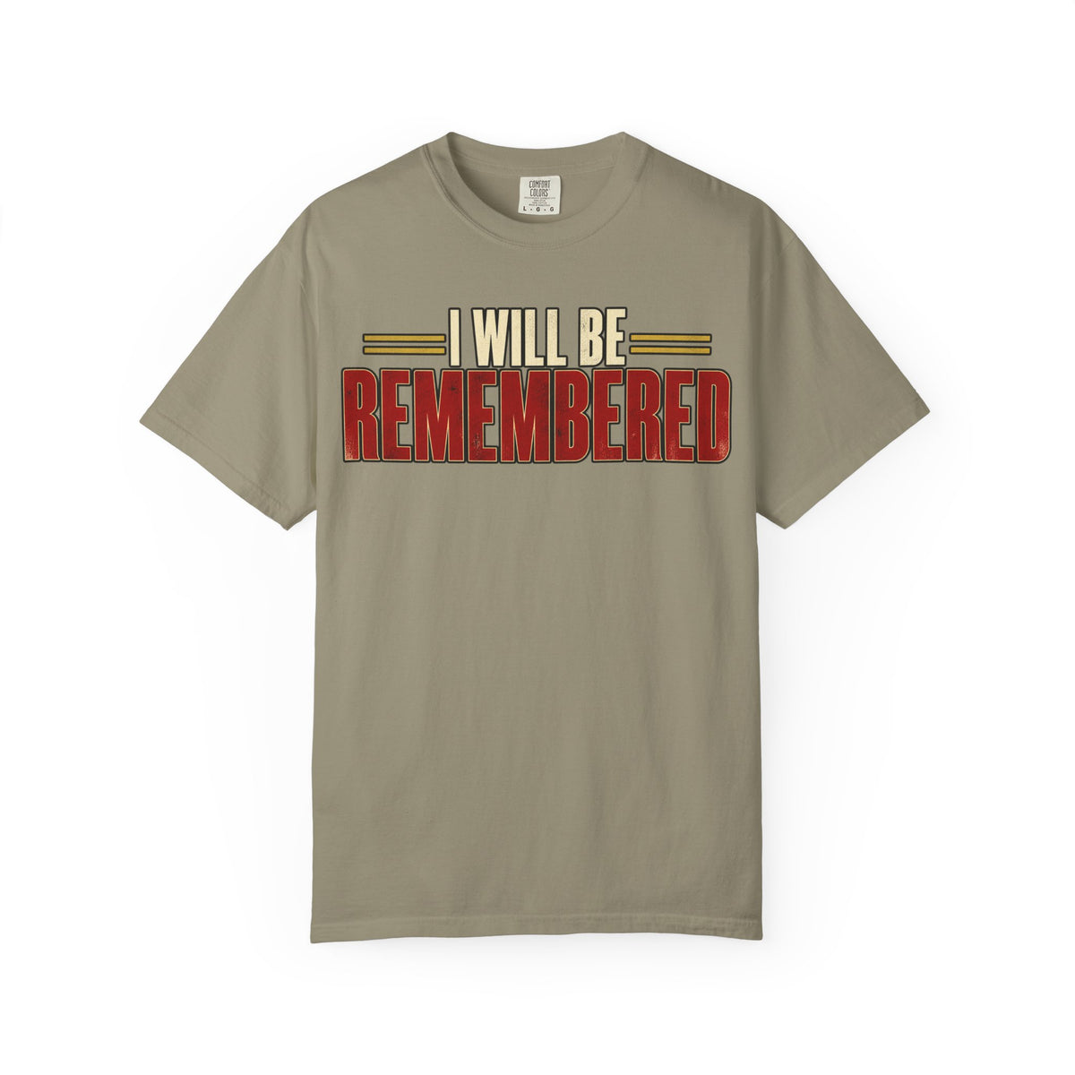 I Will Be Remembered T-shirt