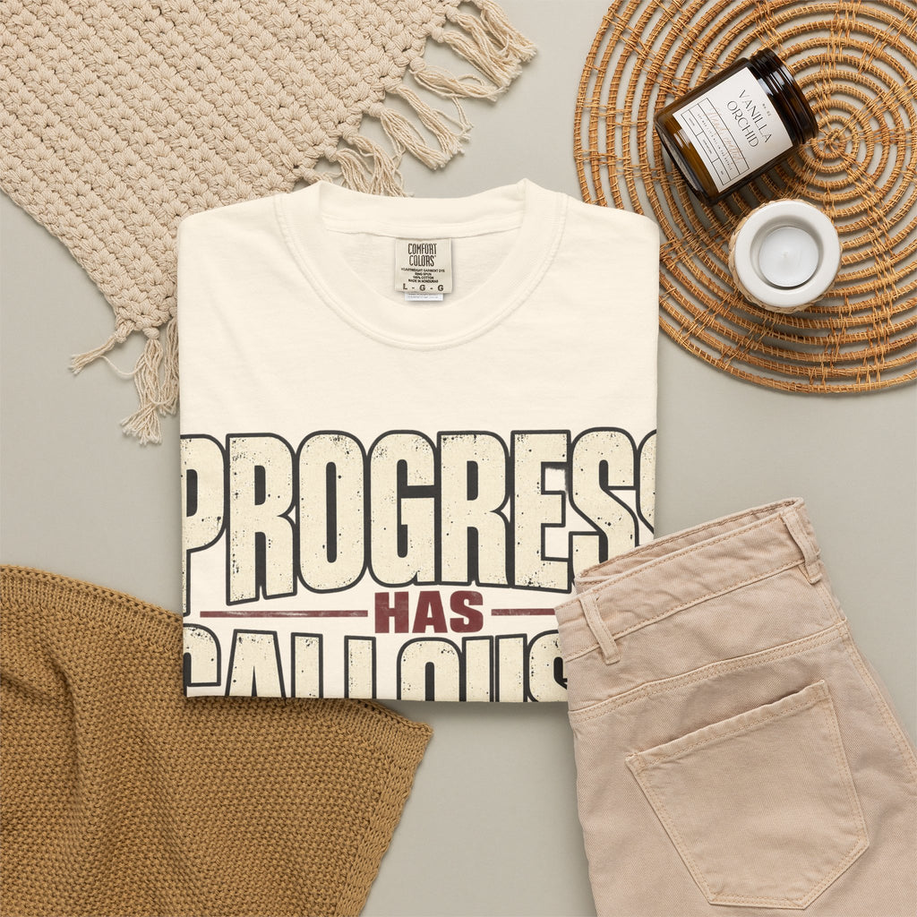 Progress Has Callouses T-shirt