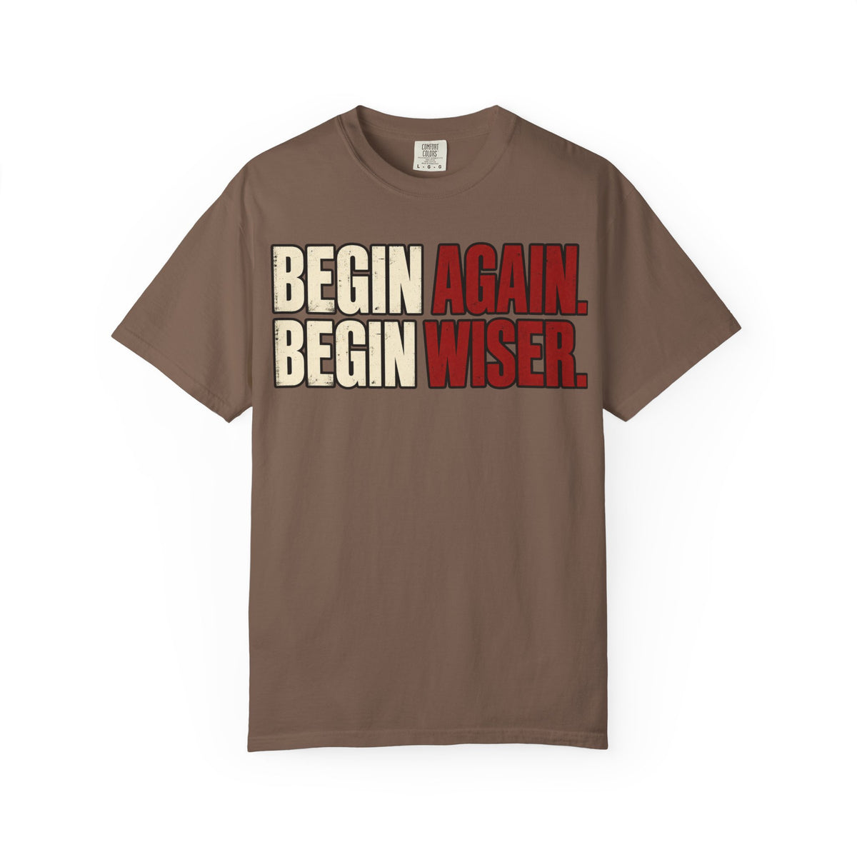 Begin Again, Begin Wiser T-shirt