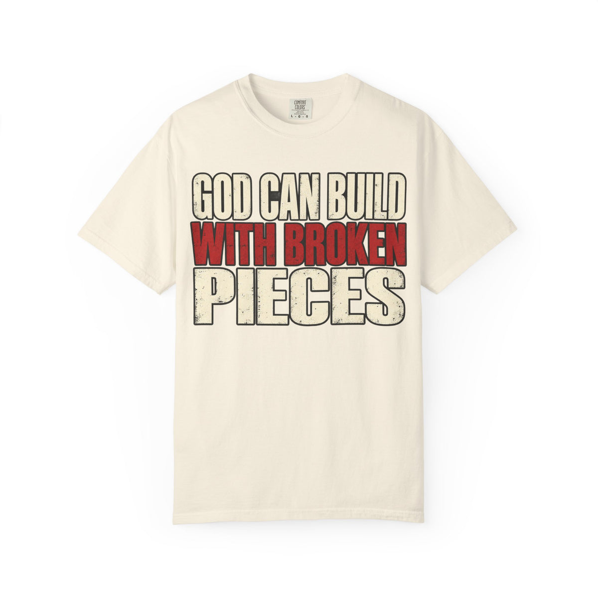 God Can Build With Broken Pieces T-shirt