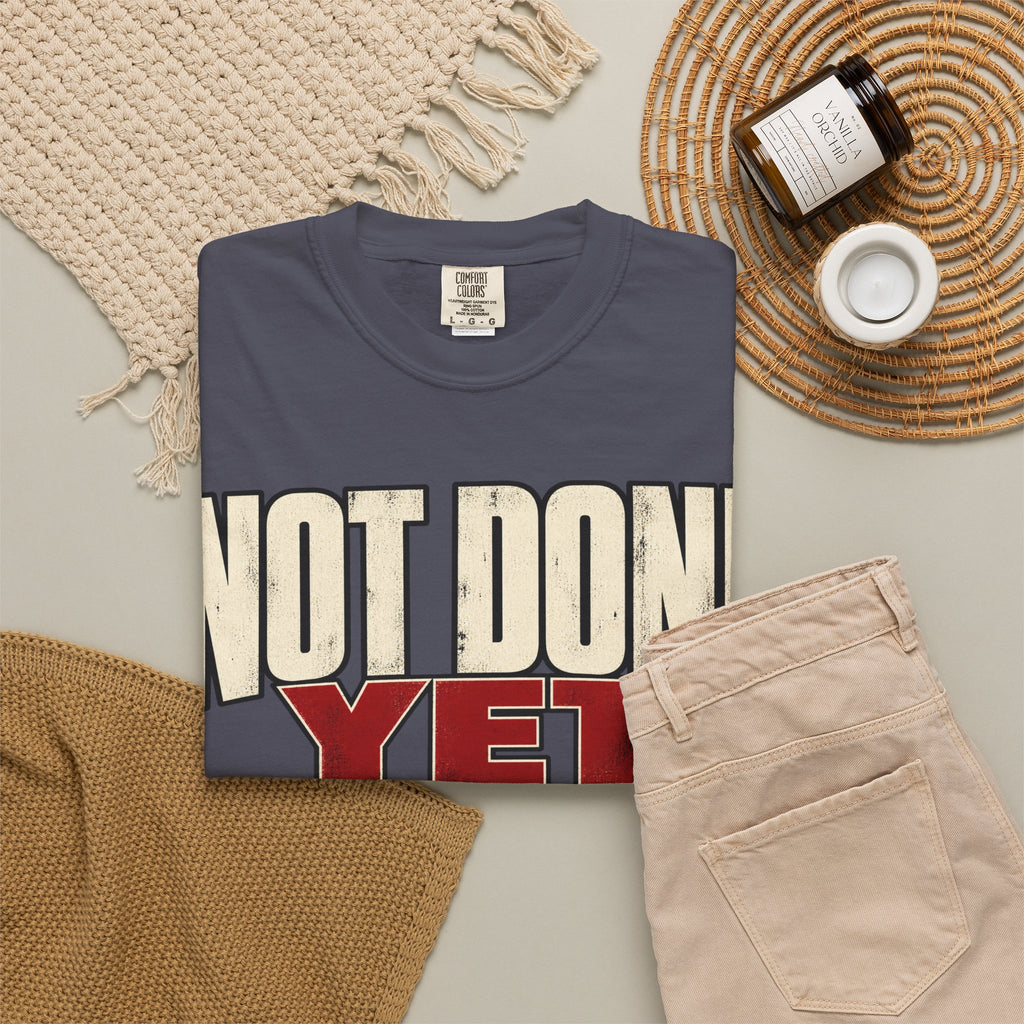 Not Done Yet T-shirt