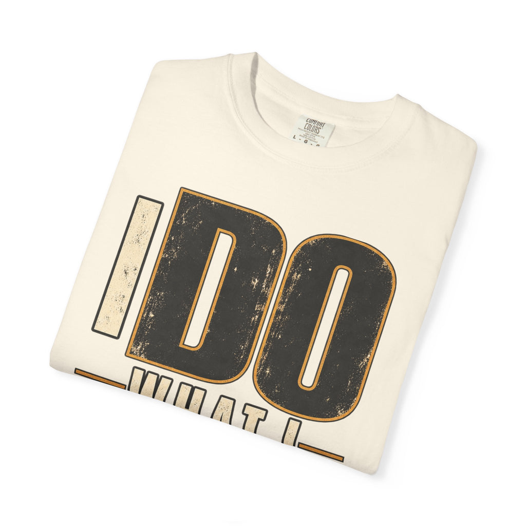 I Do What I Said T-shirt
