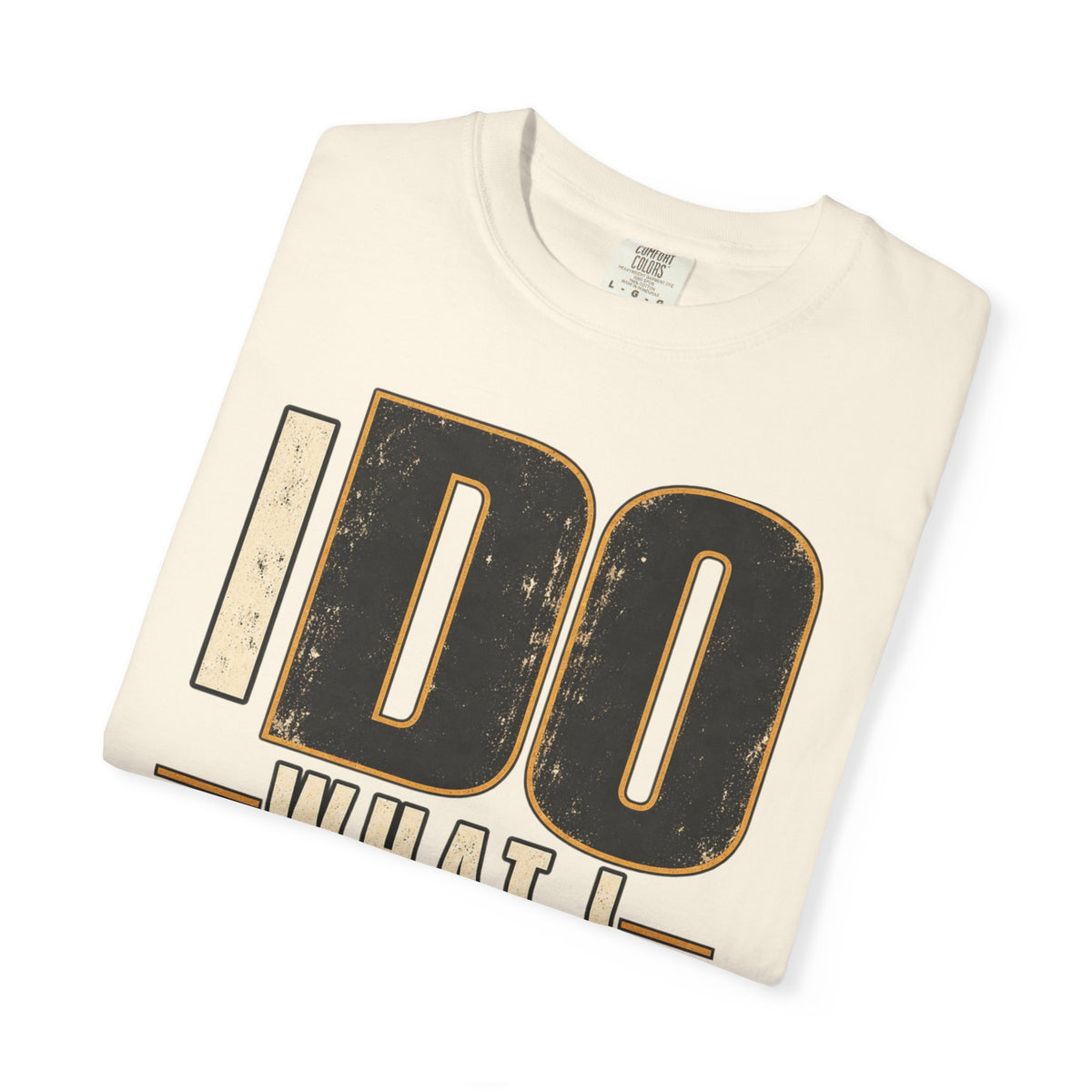 I Do What I Said T-shirt