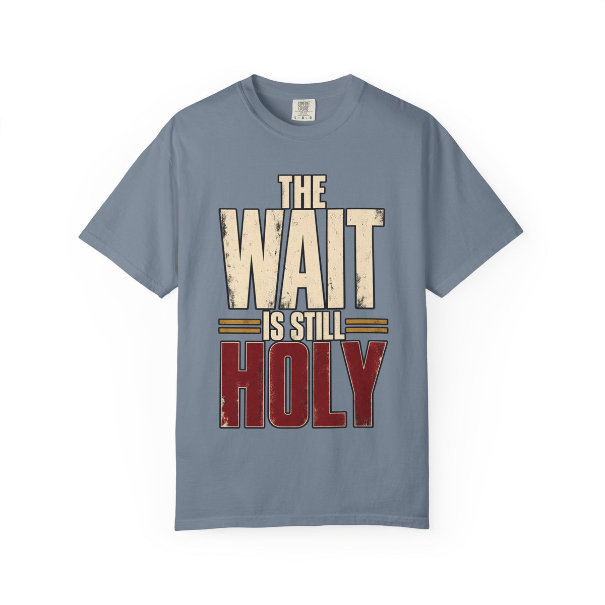The Wait Is Still Holy T-shirt