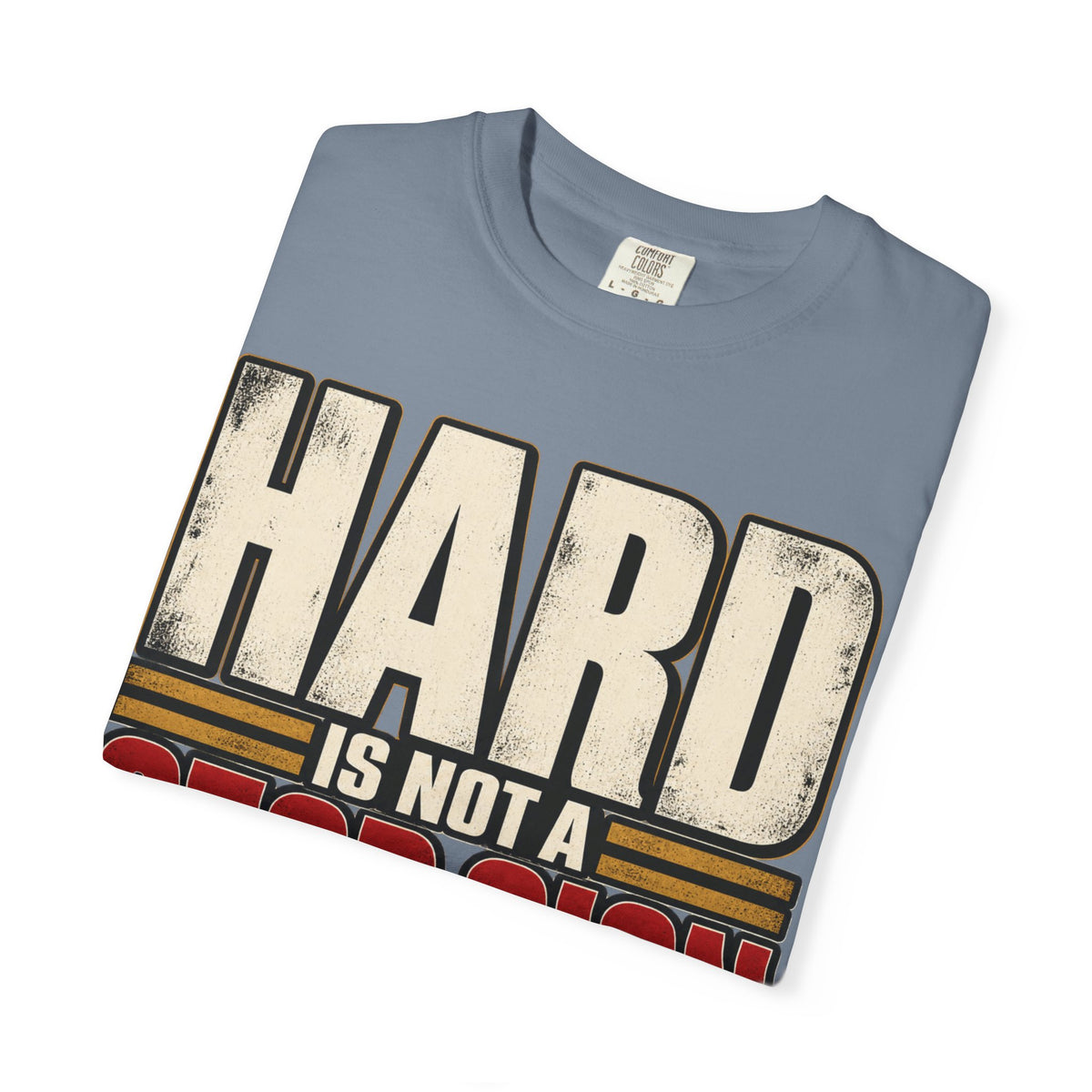 Hard Is Not A Stop Sign T-shirt