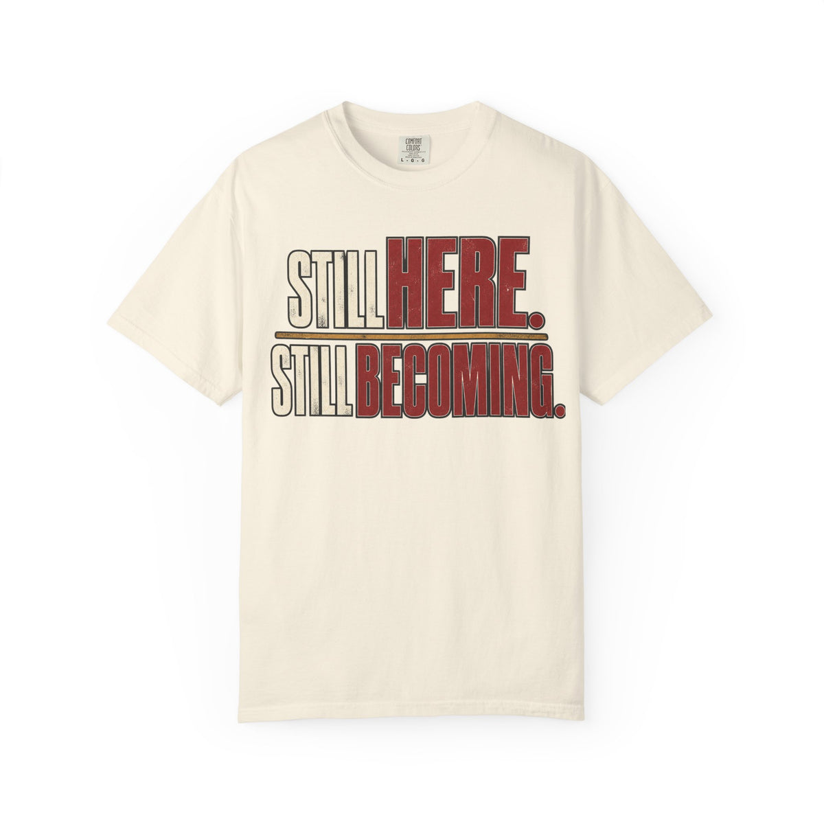 Still Here. Still Becoming T-shirt